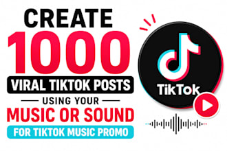 create 1000 viral tiktok posts using your music or sound for tiktok music promo