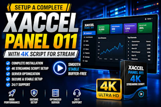 setup a complete xaccel panel, 011 panel, with 4k script for stream