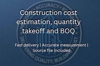 do construction cost estimation, quantity takeoff and boq