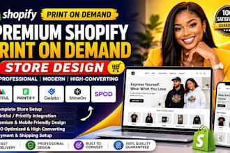 design a premium shopify print on demand store with printful or printify
