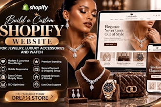 build a custom shopify website for jewelry, luxury accessories and watch