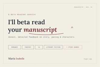 be your beta reader and give detailed feedback on your manuscript