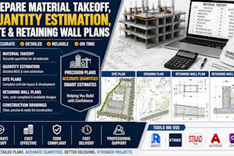 prepare material takeoff, quantity estimation, site and retaining wall plans