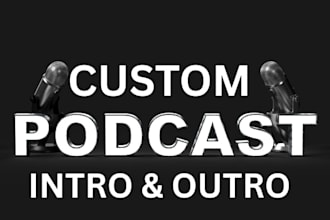 create a professional podcast intro, outro, custom jingle, and theme music