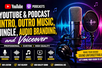 create youtube podcast intro, outro music, jingle audio branding, and voiceover
