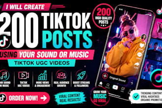create 200 tiktok post using your sound or music tiktok ugc video