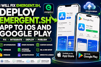 fix emergent sh deploy emergent sh app upload to ios google play API integration