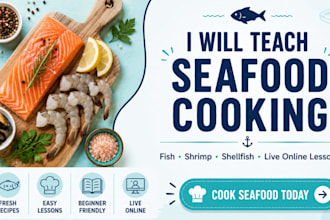 teach you how to cook delicious seafood like a professional chef