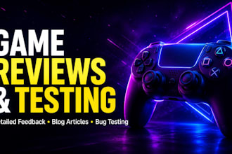 play, test, and write a detailed review of your video game