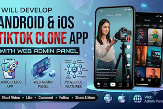 develop android app and ios tiktok clone app with web admin control panel
