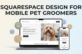 design a professional squarespace website for your mobile pet grooming business