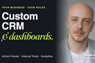 build a custom CRM, admin dashboard and web app
