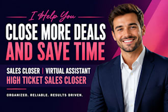 be your virtual assistant sales closer high ticket sales closer