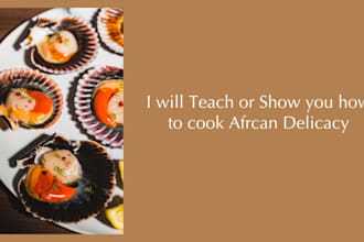 teach you how to cook a special african delicacy like iyan, semo, efo riro