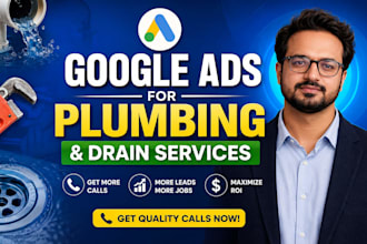 run google ads for plumbing and drain services to get calls
