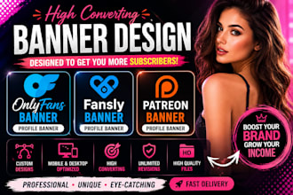 design high converting onlyfans, fansly, and patreon banners
