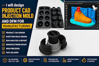 design product cad, injection mold and dfm for manufacturing
