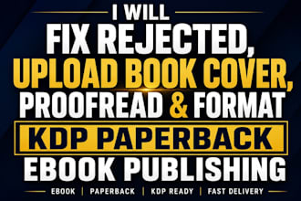 fix rejected KDP books, format, proofread and upload to amazon KDP