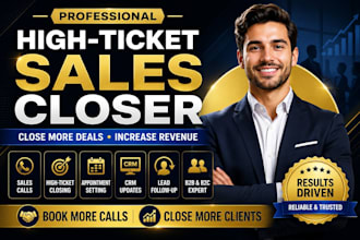 be your professional sales closer high ticket closer and b2b sales