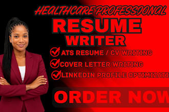 write a professional healthcare resume, cv, cover letter, and linkedin optimized