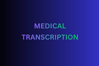 be your medical transcriptor for medical transcription