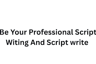 be your professional script writing and script writer