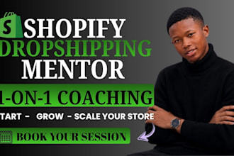 be your shopify mentor and dropshipping coach for beginners