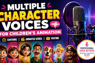record multiple character voices for children animation, cartoons and youtube