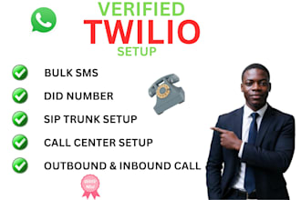 verified twilio account setup for sip trunk, ivr, bulk SMS, call center