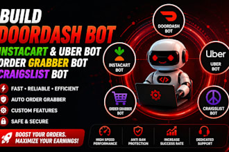 build doordash bot, instacart and uber bot, order grabber bot, craigslist bot