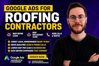 setup google ads for roofing contractors, roofing leads, PPC campaign manager