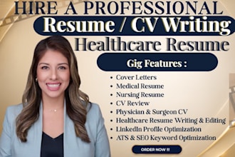 edit, write an ats healthcare resume CV for medical, nursing, physician, surgeon