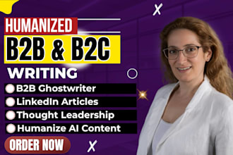 ghostwrite humanize b2b or b2c blogs, thought leadership and linkedin articles