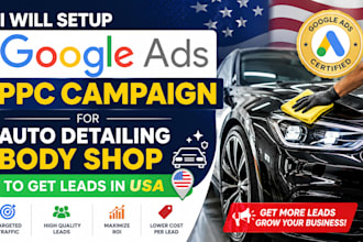 setup google ads ppc campaign for auto detailing body shop to get leads in USA