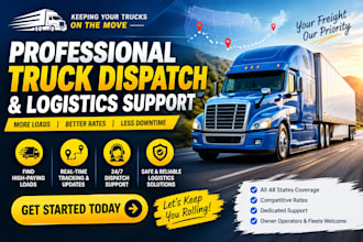 provide professional truck dispatch and logistics support
