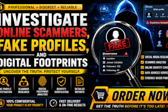 investigate online scammers, fake profiles, and digital footprints