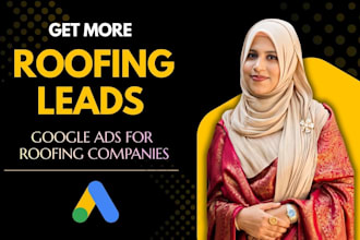 set up and manage google ads for roofing lead generation