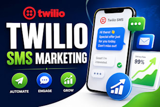 set up twilio SMS marketing, automation, API integration and campaigns
