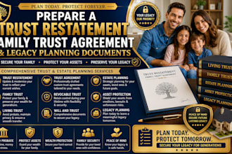 prepare a trust restatement family trust agreement and legacy planning documents
