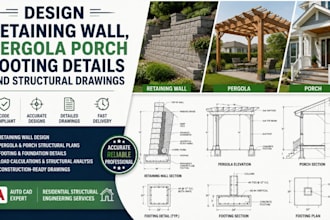 design retaining wall, pergola porch footing details and structural drawings