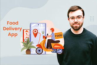 develop food delivery mobile app, grocery delivery app like uber eats