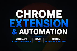 develop custom chrome extension and browser automation
