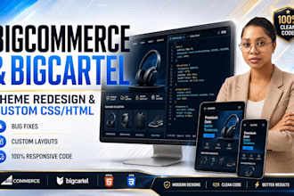 custom coding, theme layout redesign, CSS bug fixes on bigcommerce and bigcartel