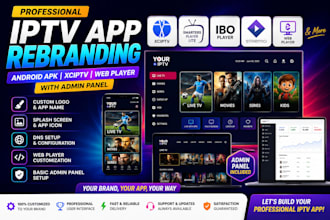 rebrand android iptv app apk, xciptv, web player with admin panel