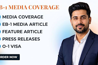 write and publish eb1 media coverage, feature articles, and news PR