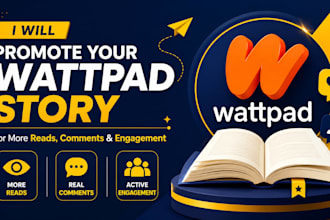 promote your wattpad story,webtoon, inkitt,  for reads,comments,and engagement