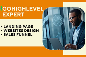 be your gohighlevel expert for landing pages, funnels and websites