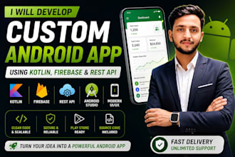 develop a custom android app using kotlin firebase and rest API