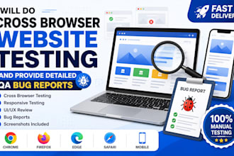 do cross browser website testing and provide detailed QA bug reports