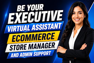 your executive virtual assistant ecommerce store manager, shopify admin support